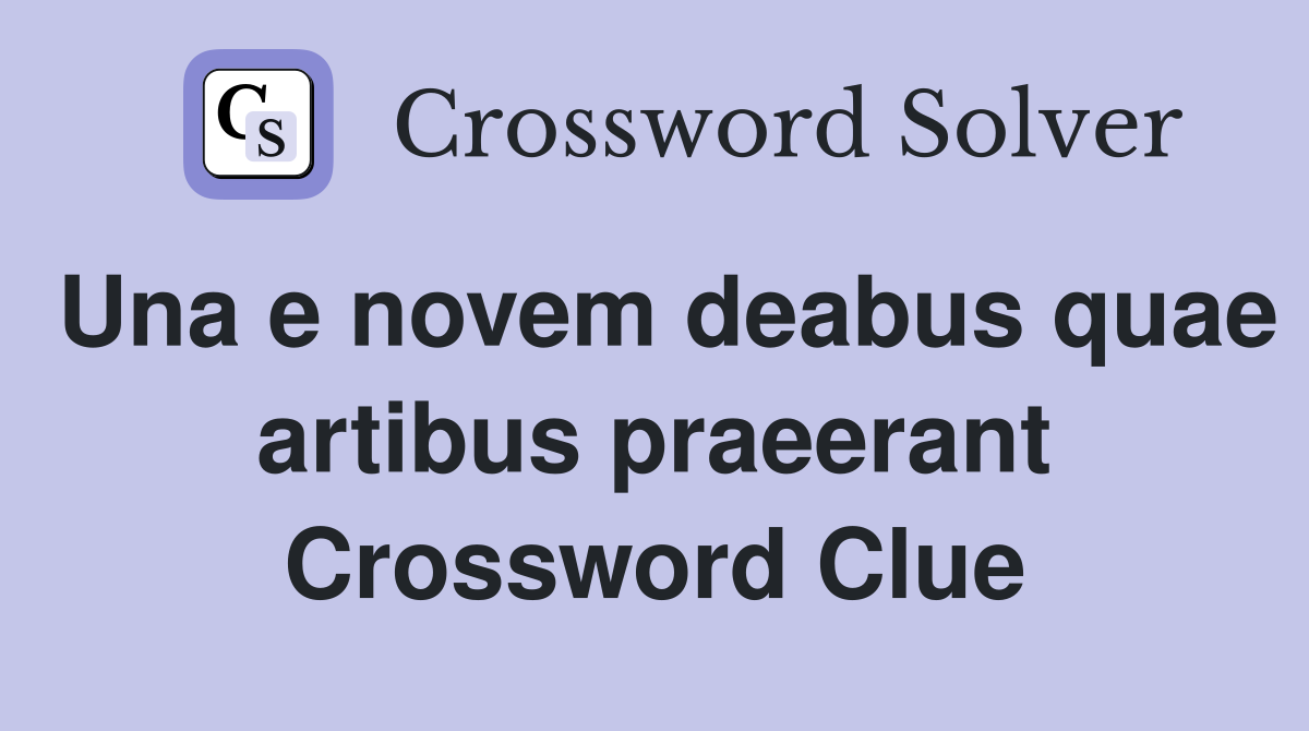 Una e novem deabus quae artibus praeerant Crossword Clue
