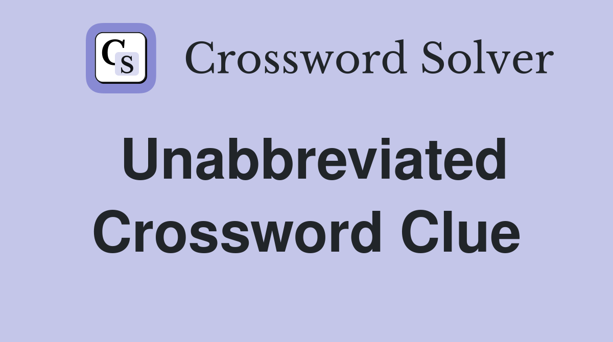 Unabbreviated Crossword Clue