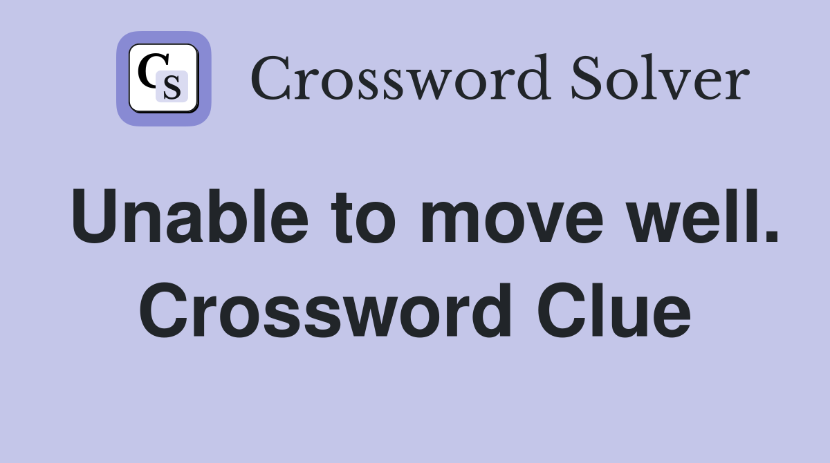 Unable to move well. Crossword Clue