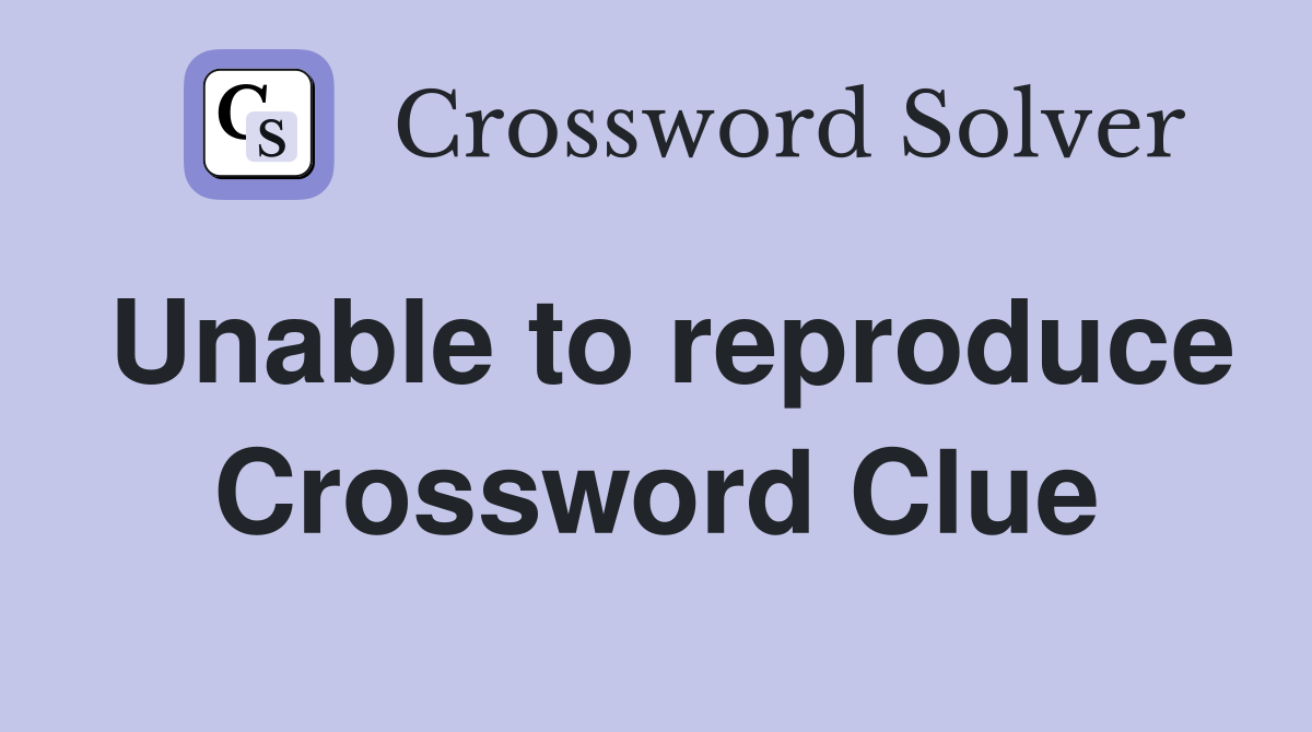 Unable to reproduce Crossword Clue