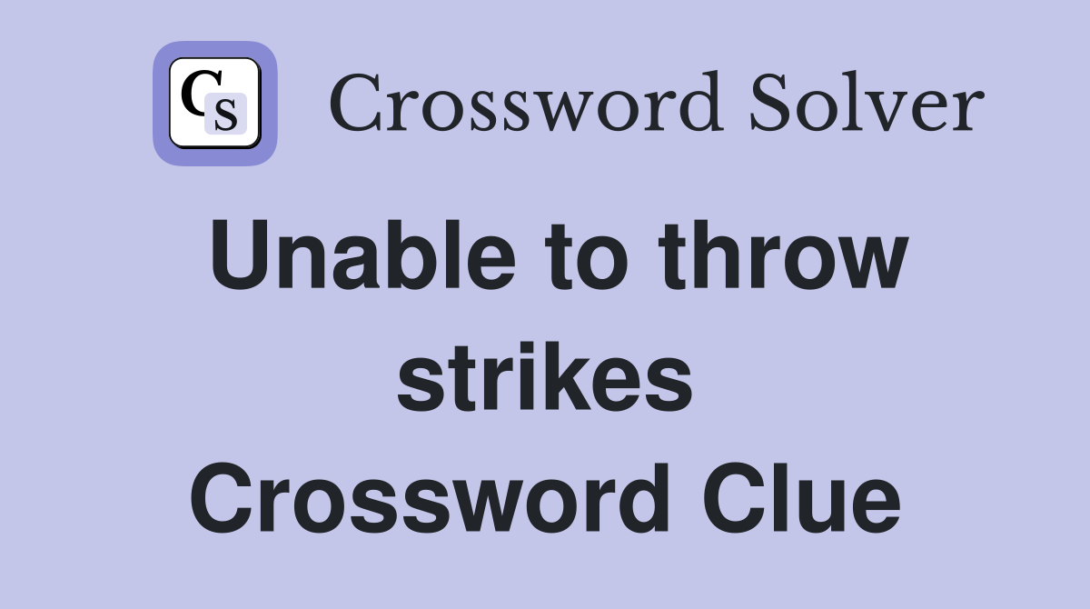 Unable to throw strikes Crossword Clue
