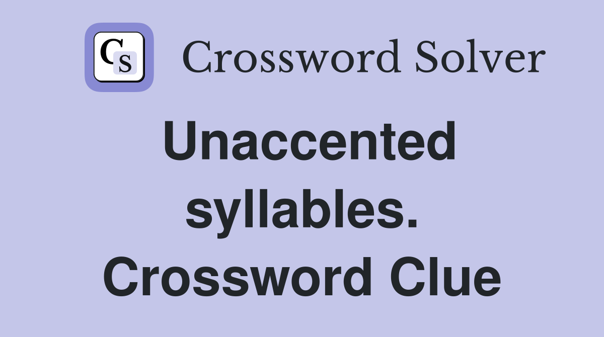 Unaccented syllables. Crossword Clue