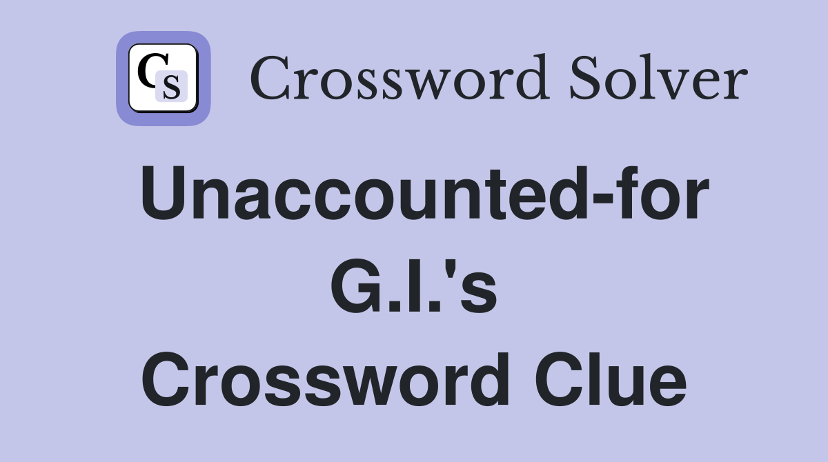 Unaccounted-for G.I.'s Crossword Clue