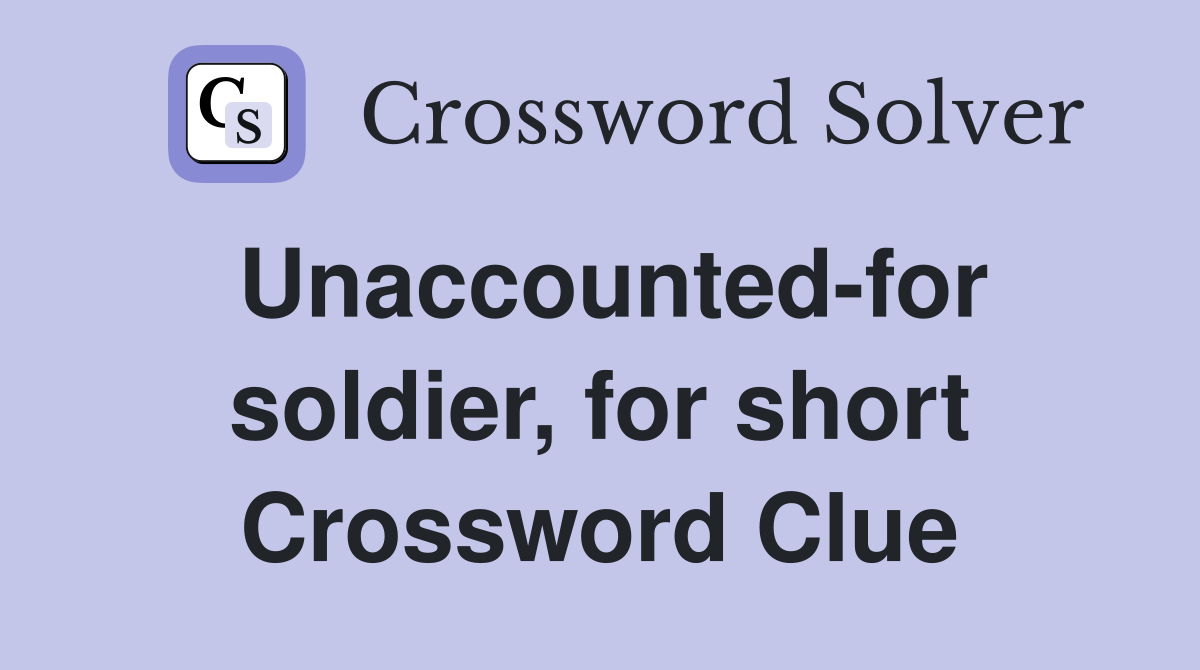 Unaccounted-for soldier, for short Crossword Clue