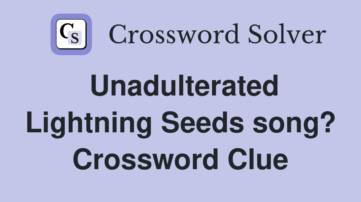 Unadulterated Lightning Seeds song? Crossword Clue
