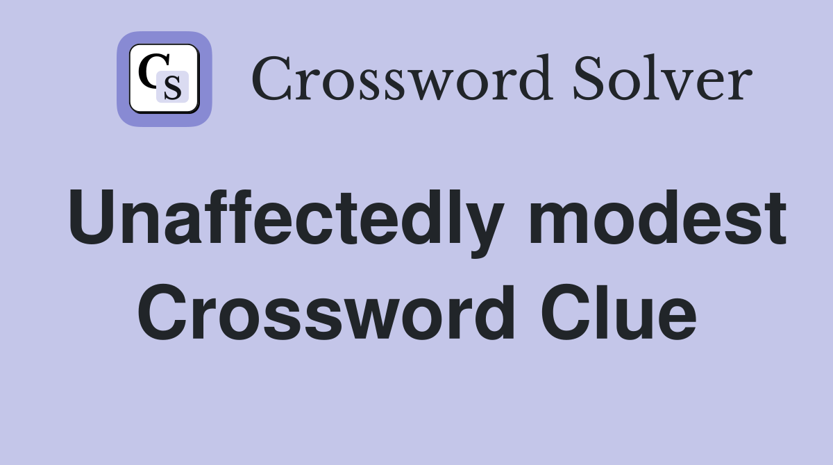 Unaffectedly modest Crossword Clue