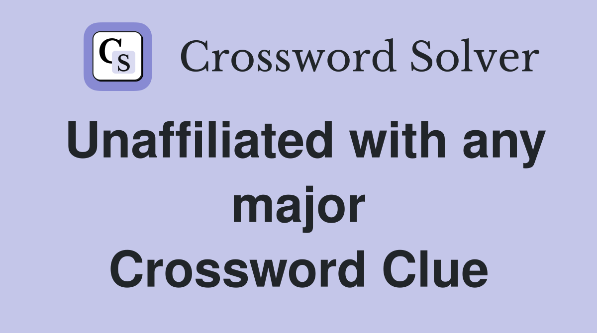 Unaffiliated with any major Crossword Clue