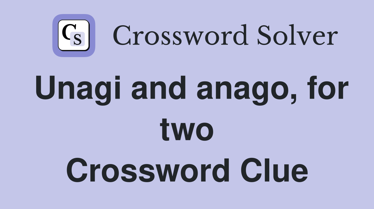 Unagi and anago, for two Crossword Clue