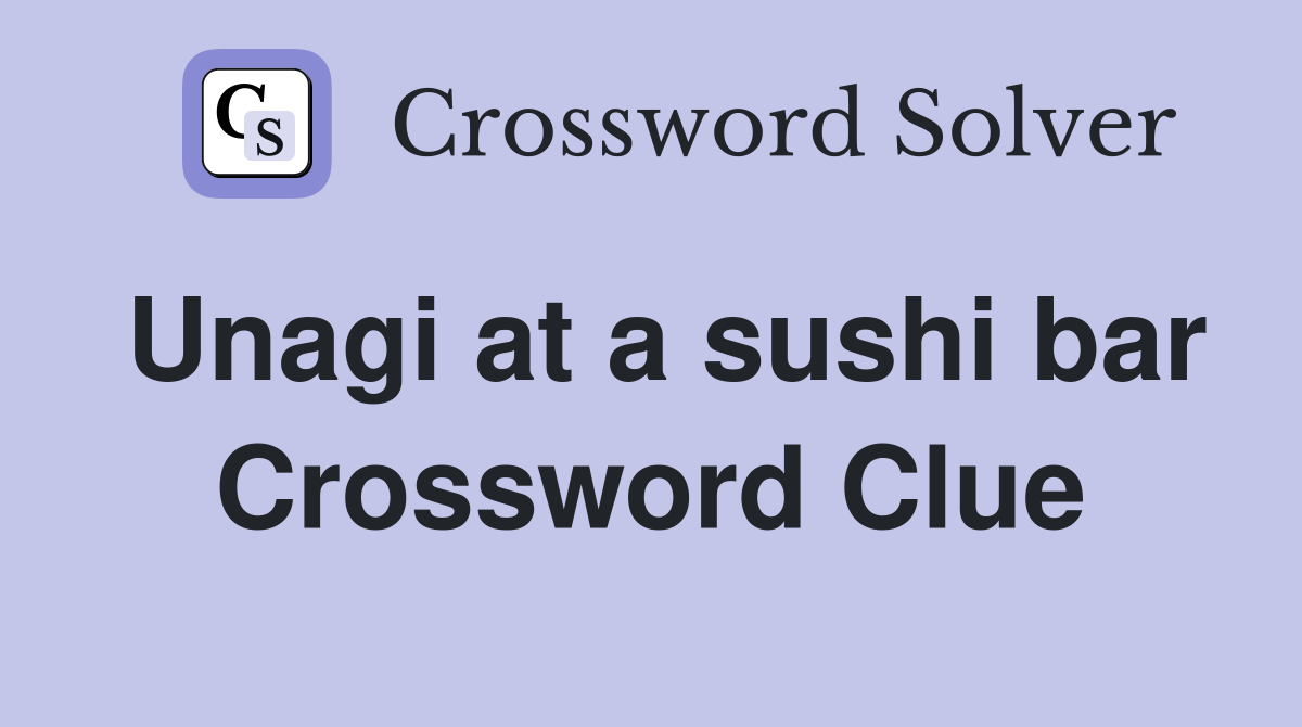 Unagi at a sushi bar Crossword Clue