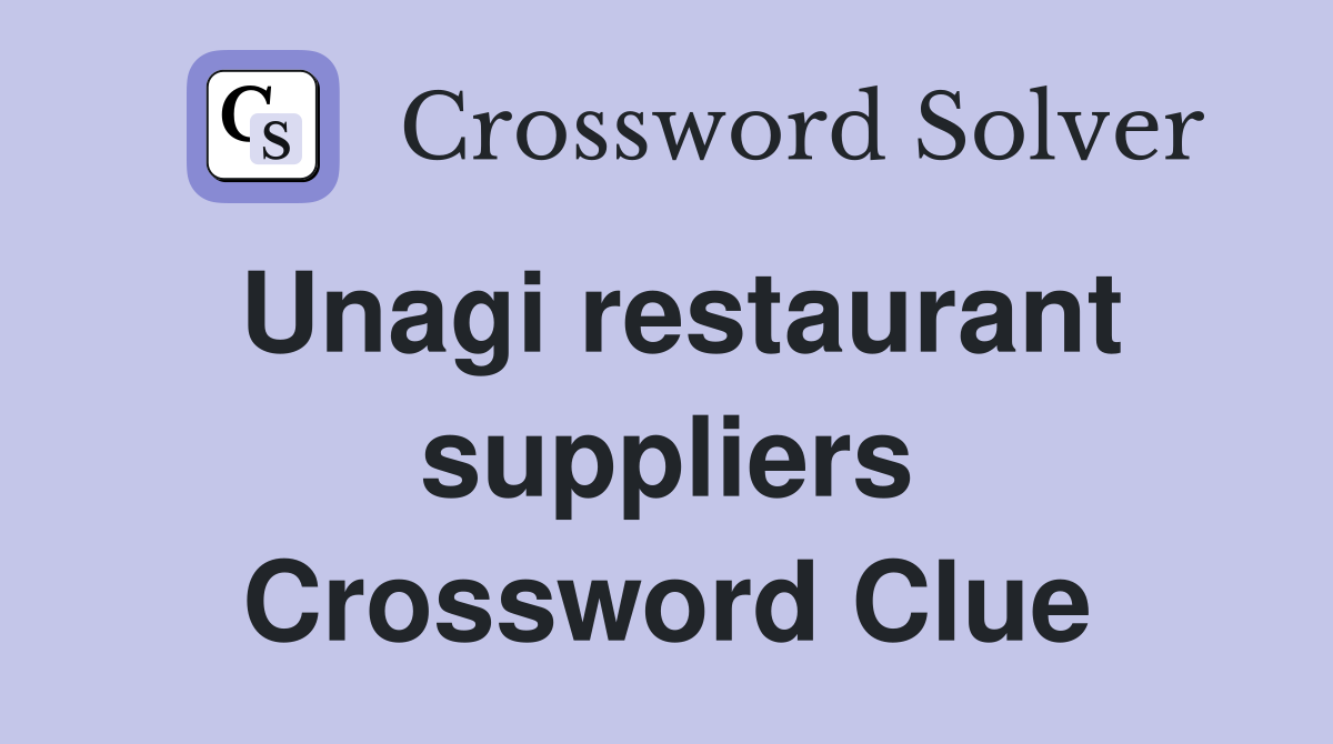 Unagi restaurant suppliers Crossword Clue