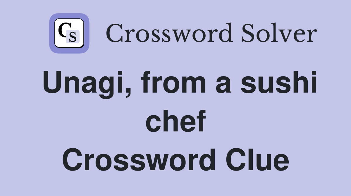 Unagi, from a sushi chef Crossword Clue