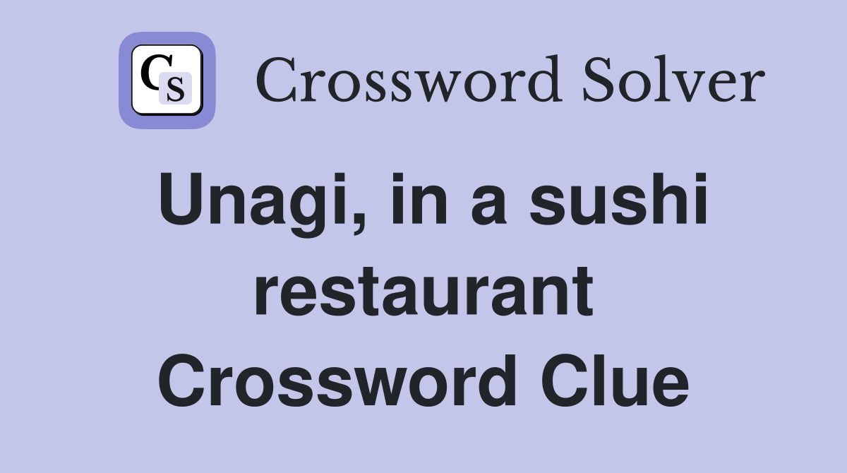 Unagi, in a sushi restaurant Crossword Clue