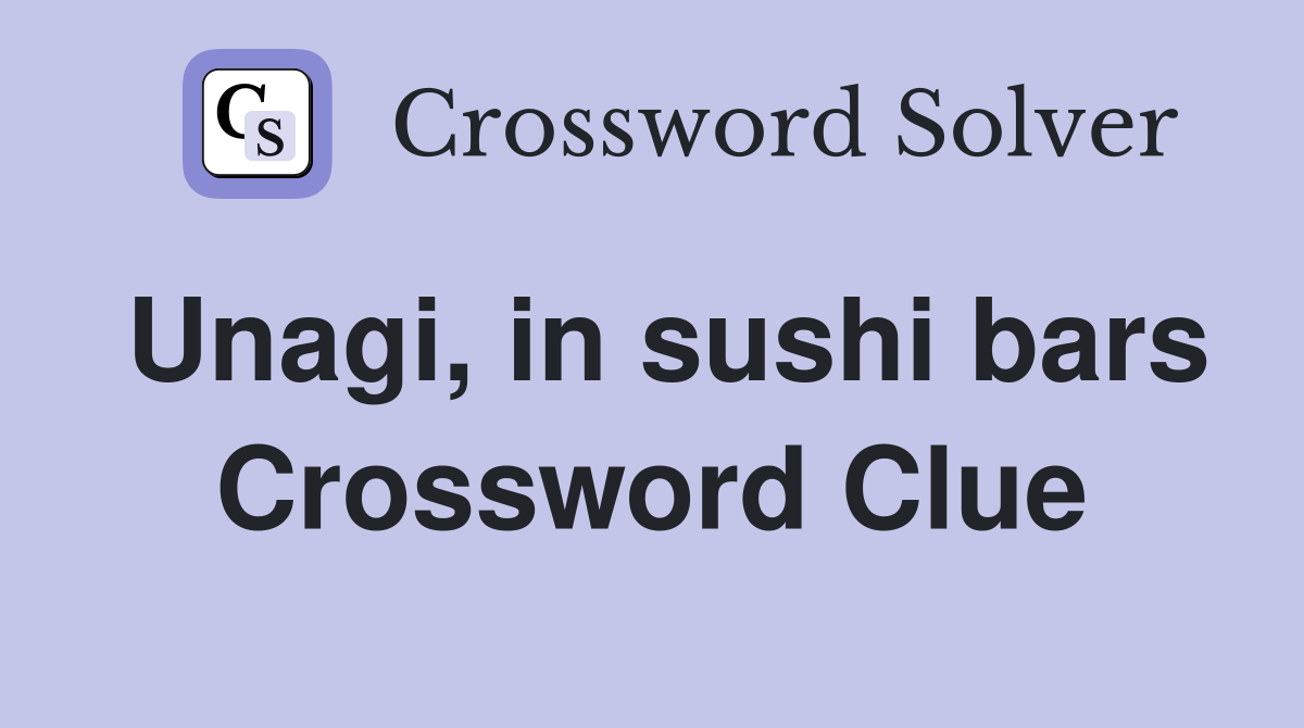 Unagi, in sushi bars Crossword Clue