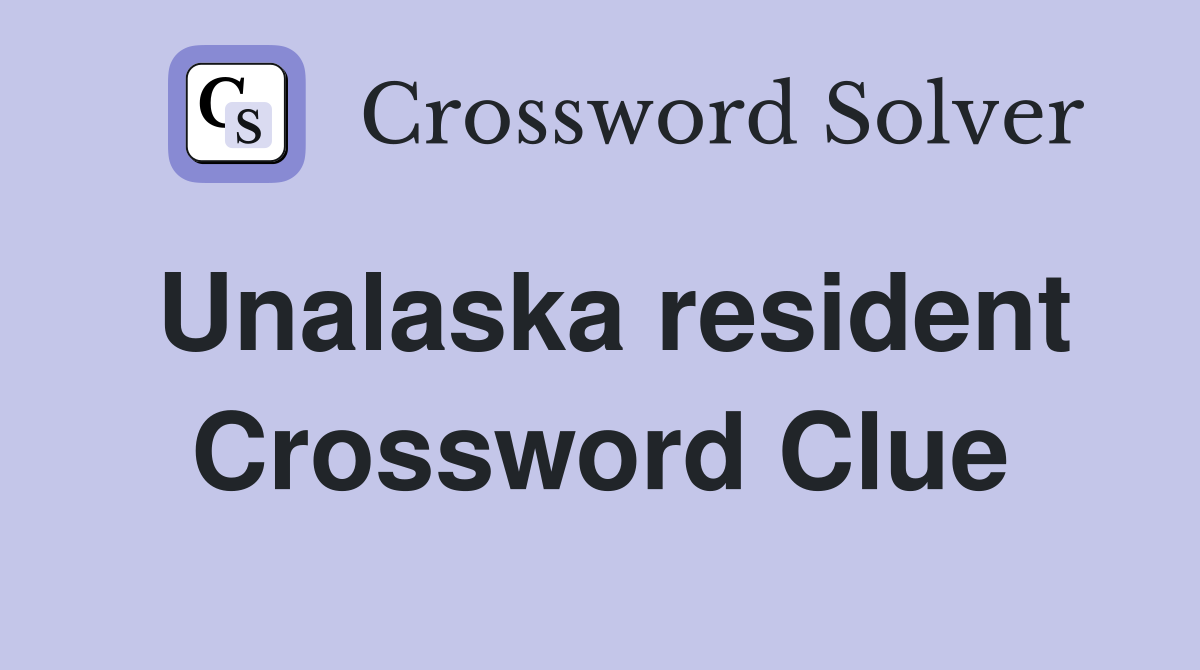 Unalaska resident Crossword Clue