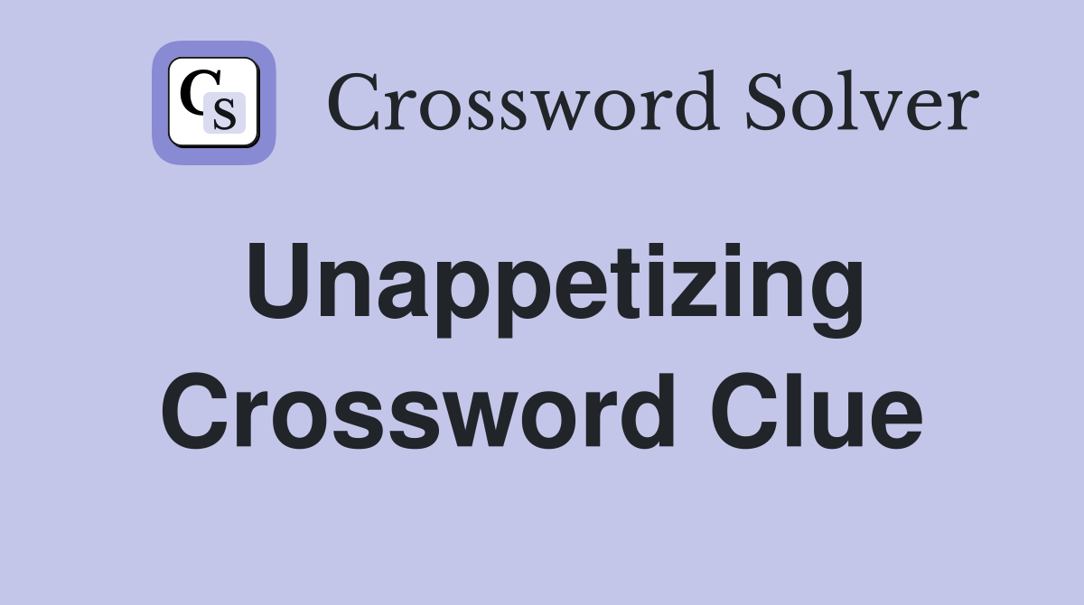 Unappetizing Crossword Clue