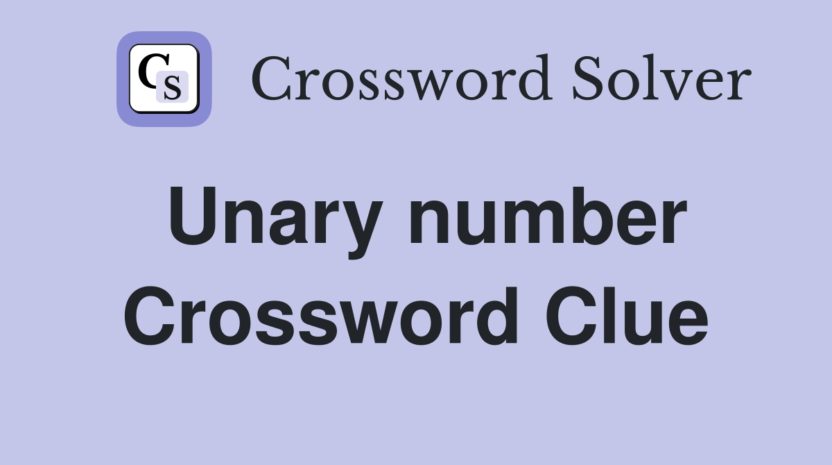 Unary number Crossword Clue