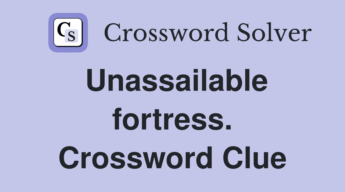 Unassailable fortress. Crossword Clue
