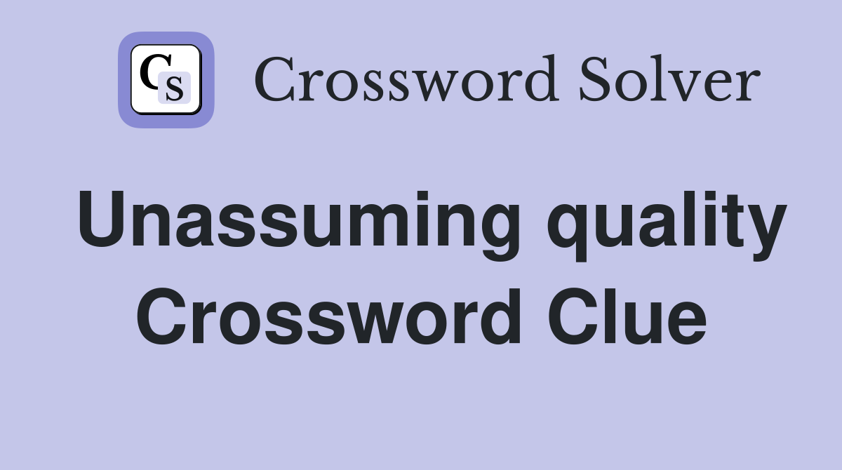 Unassuming quality Crossword Clue