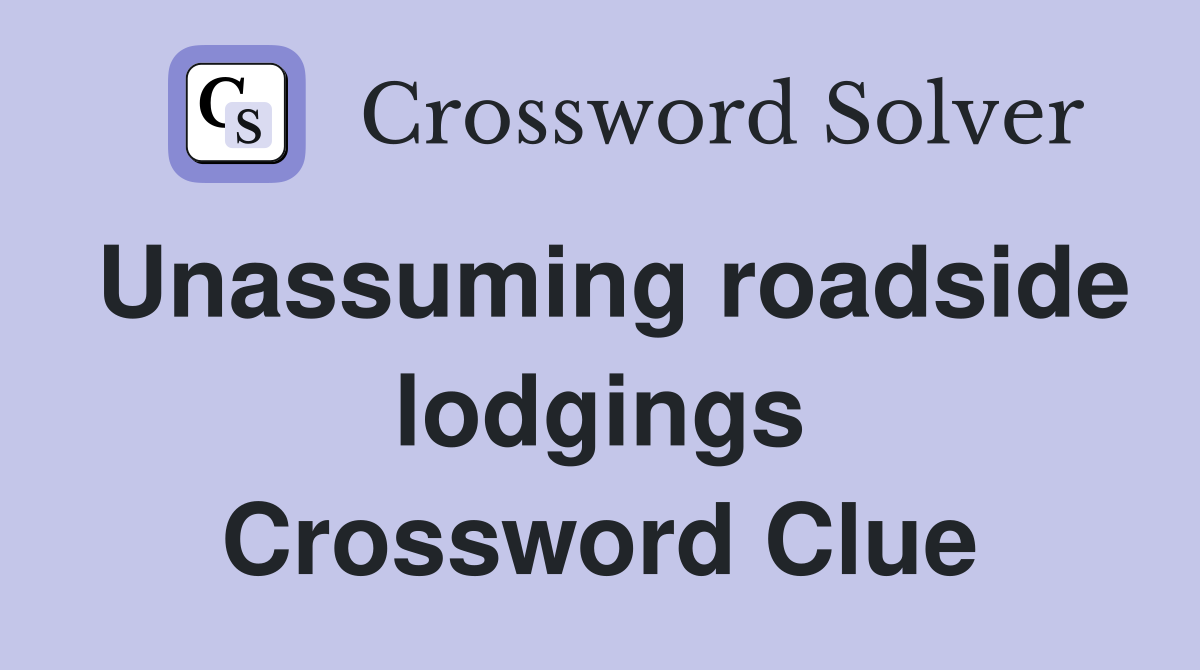 Unassuming roadside lodgings Crossword Clue