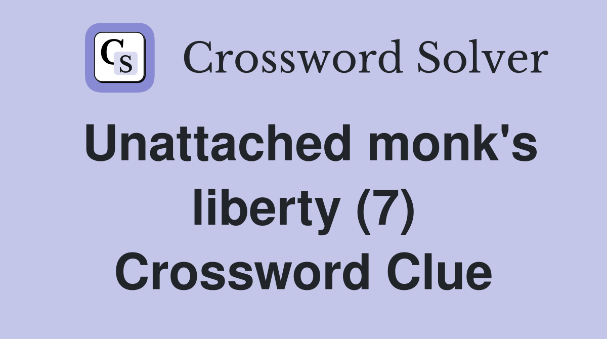 Unattached monk's liberty (7) Crossword Clue