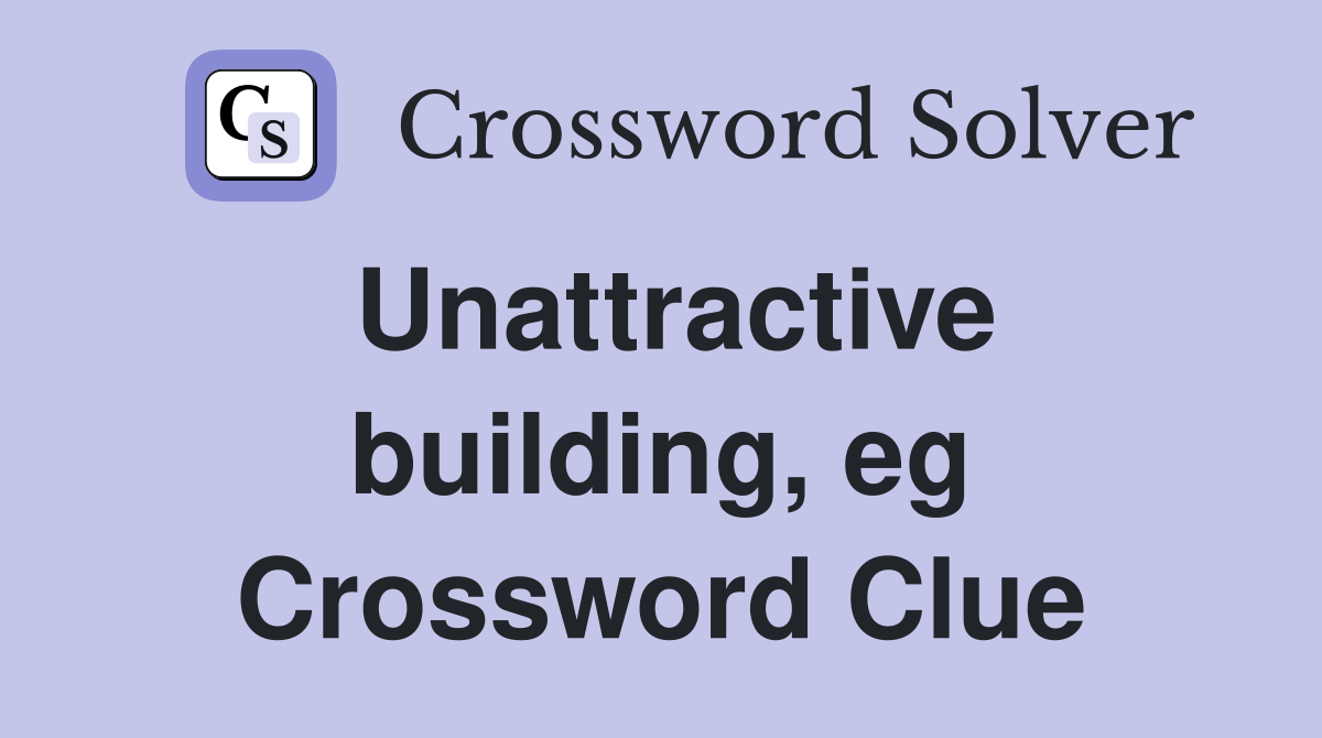 Unattractive building, eg Crossword Clue