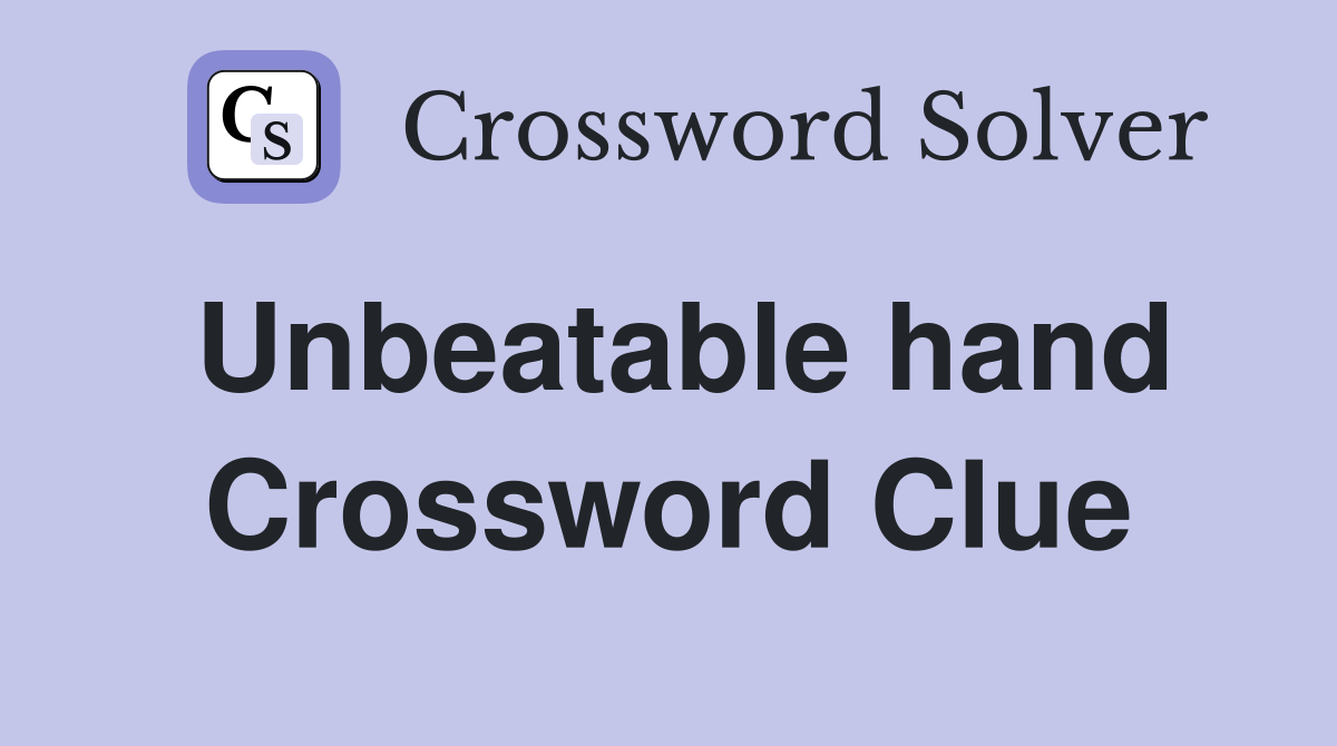 Unbeatable hand Crossword Clue