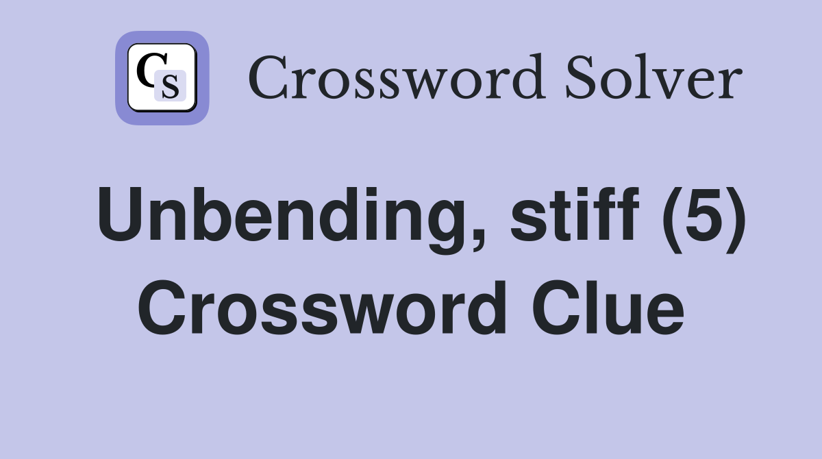 Unbending, stiff (5) Crossword Clue