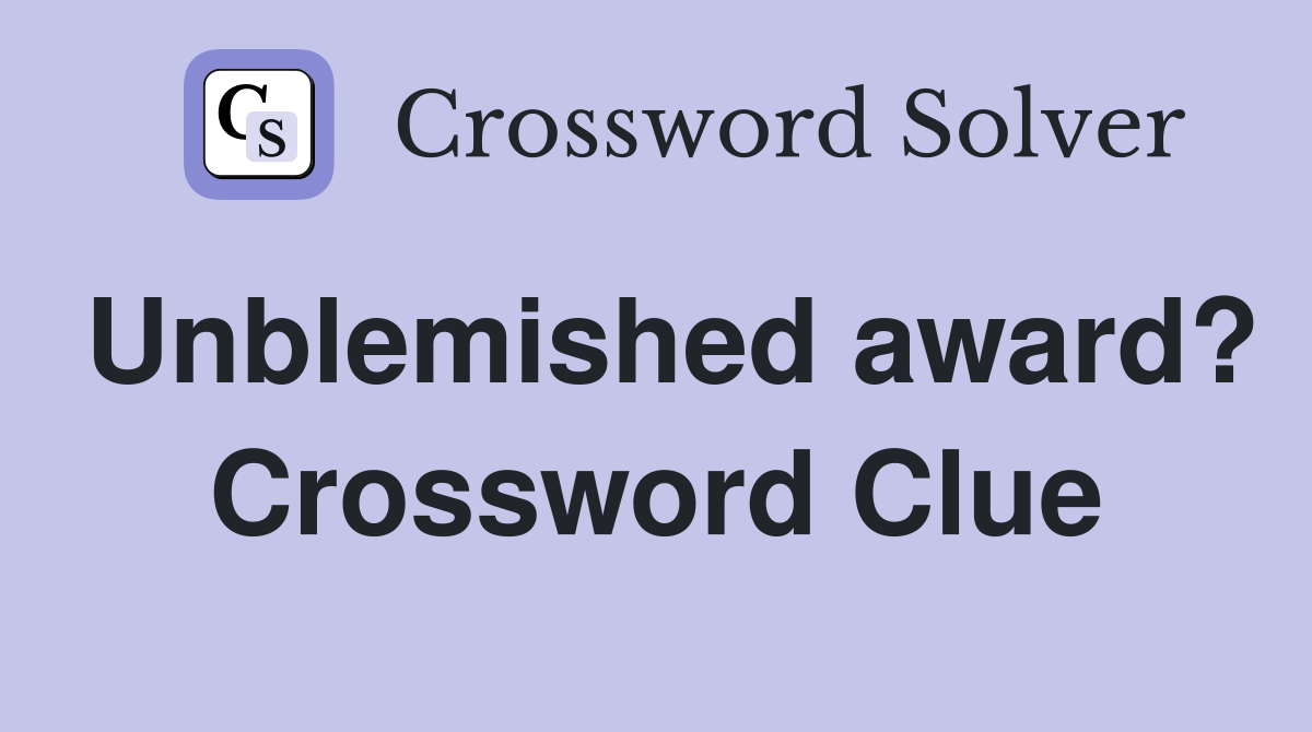 Unblemished award? Crossword Clue