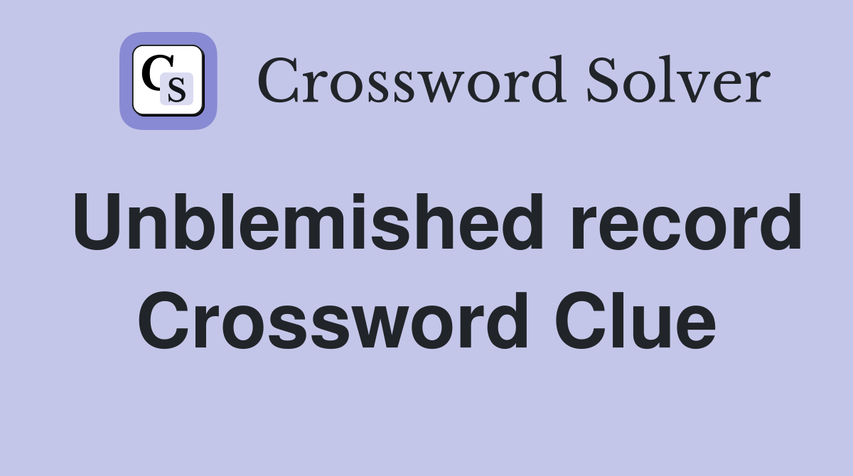 Unblemished record Crossword Clue