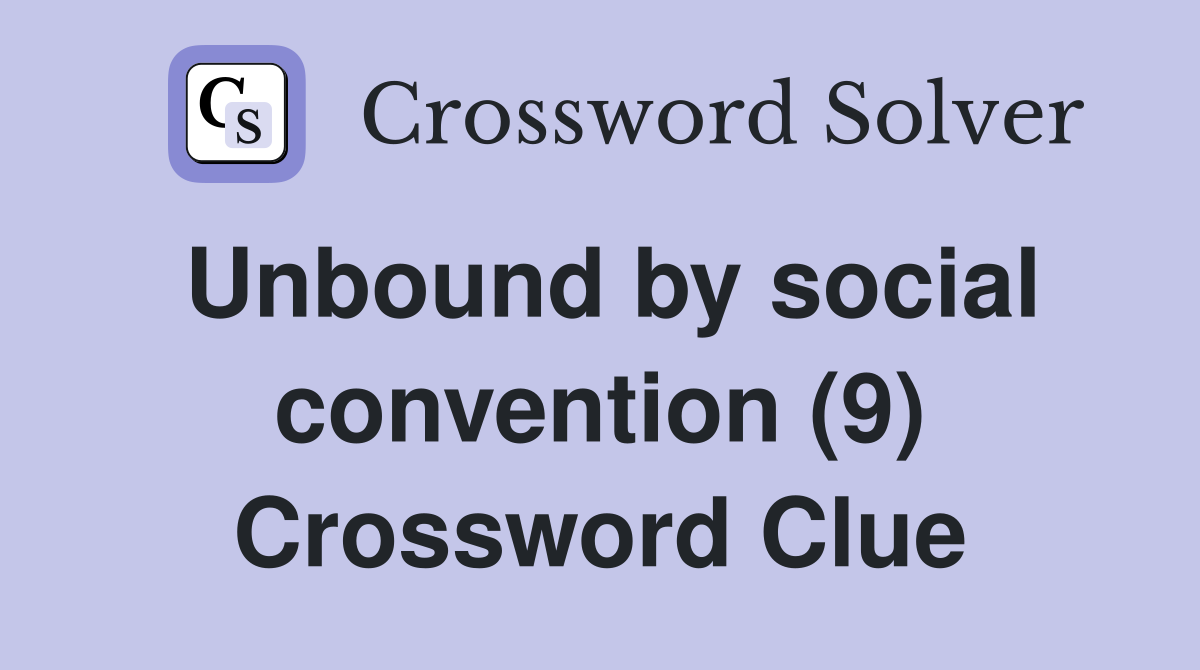Unbound by social convention (9) Crossword Clue