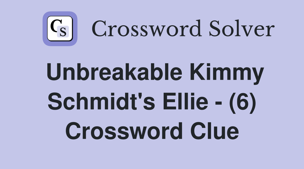 Unbreakable Kimmy Schmidt's Ellie - (6) Crossword Clue