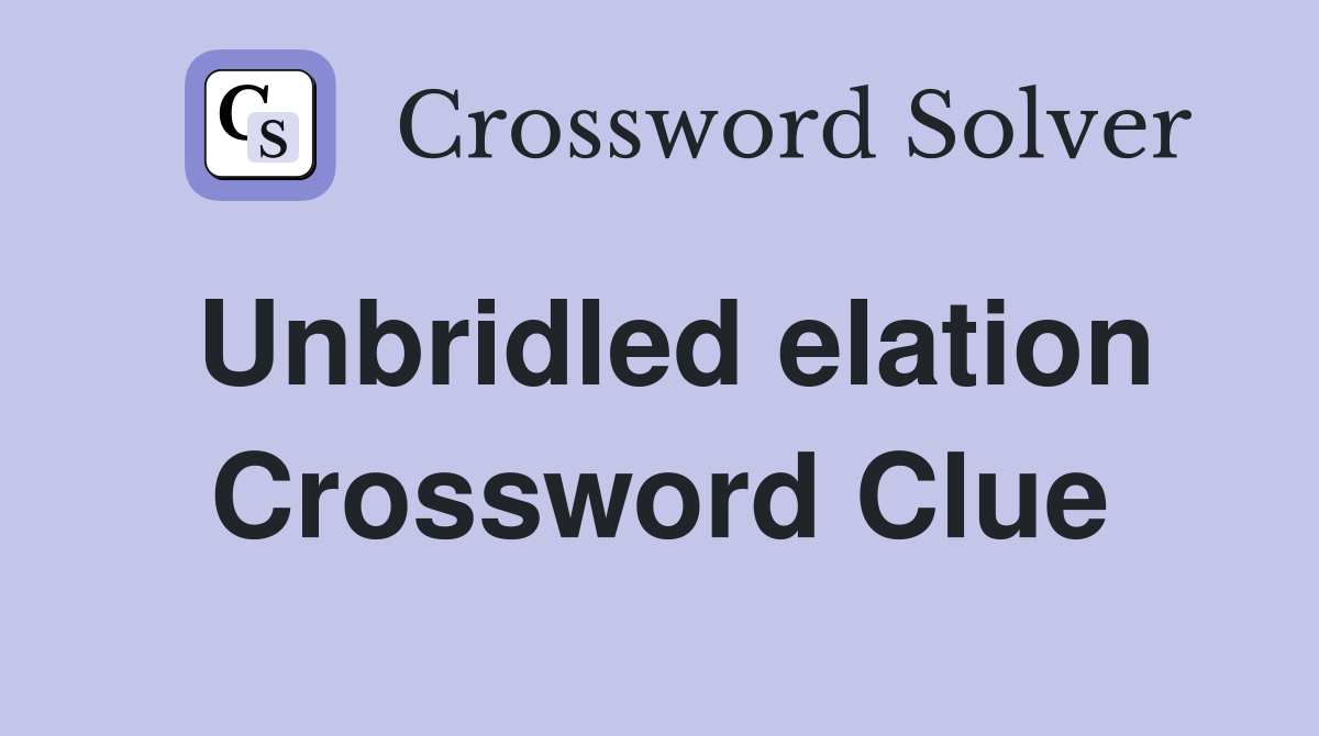 Unbridled elation Crossword Clue
