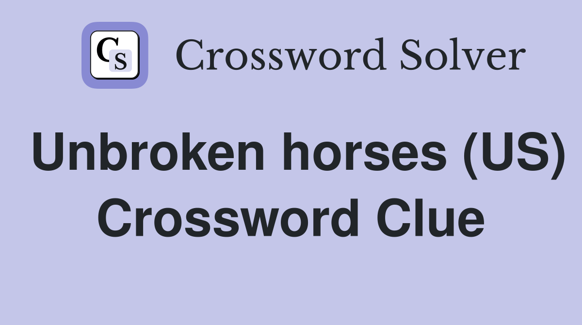 Unbroken horses (US) Crossword Clue