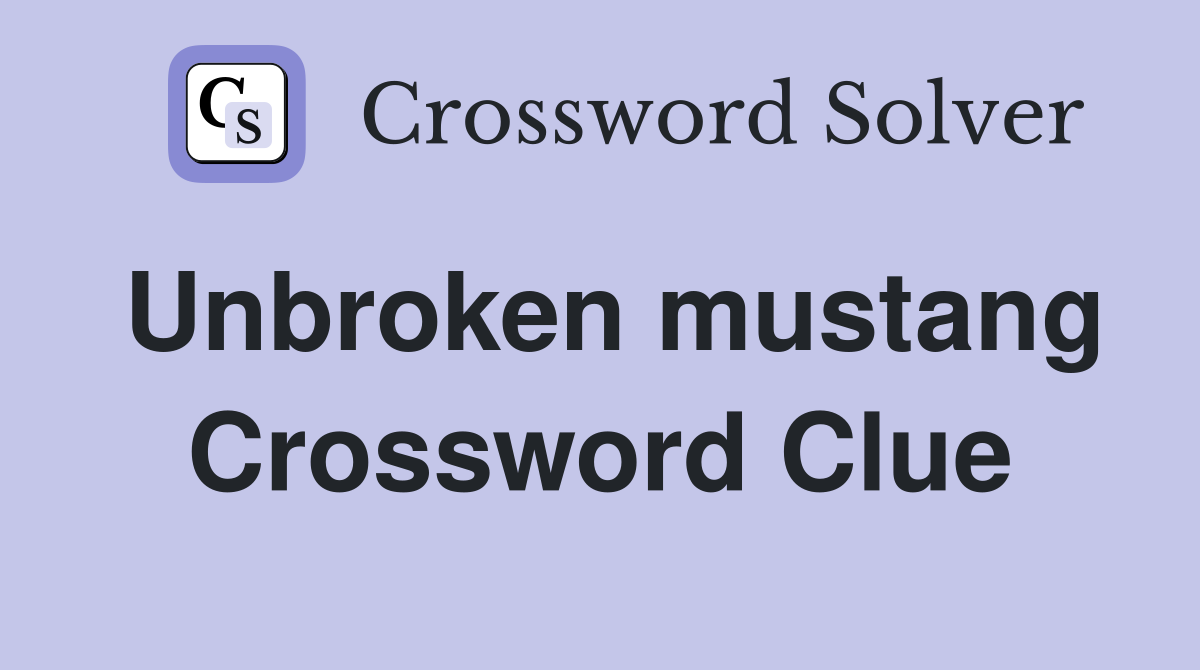 Unbroken mustang Crossword Clue