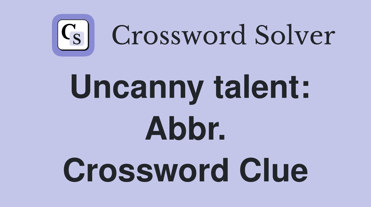 Uncanny talent: Abbr. Crossword Clue