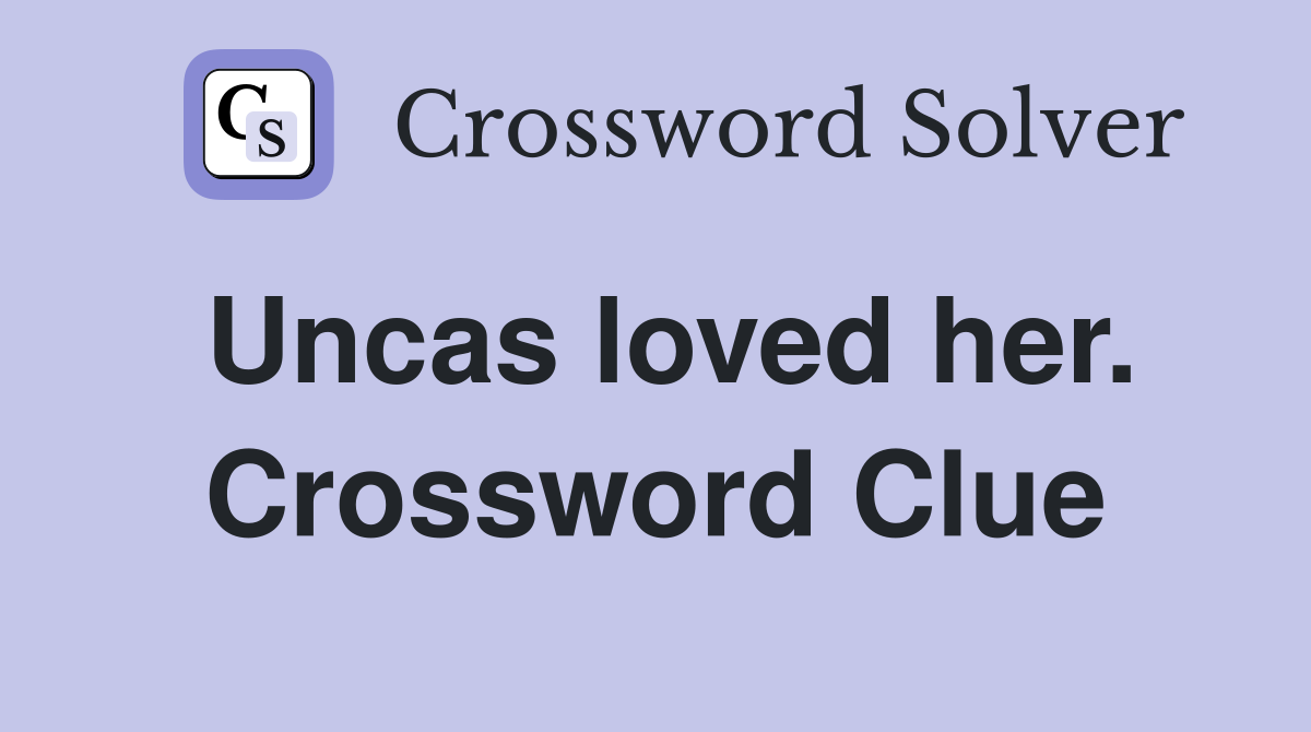 Uncas loved her. Crossword Clue