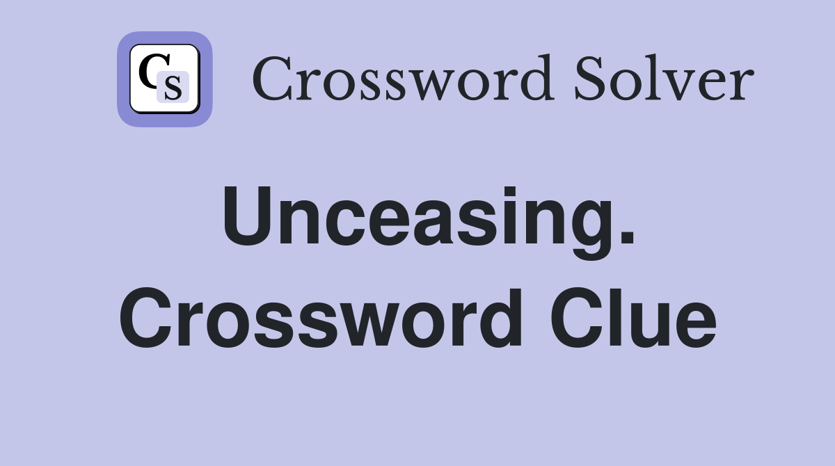 Unceasing. Crossword Clue