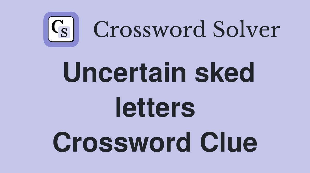 Uncertain sked letters Crossword Clue