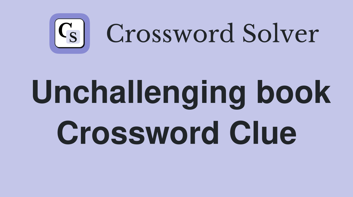 Unchallenging book Crossword Clue