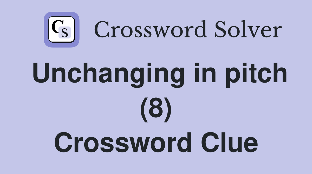 Unchanging in pitch (8) Crossword Clue