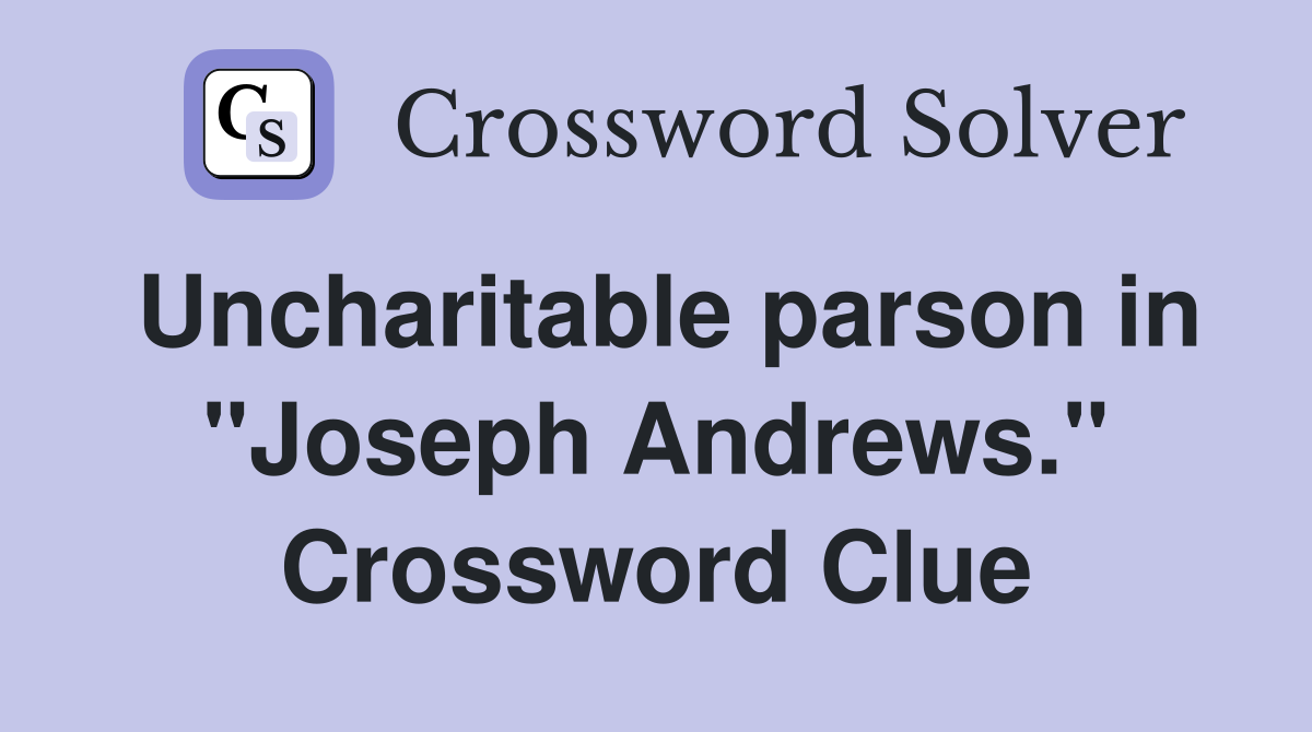 Uncharitable parson in "Joseph Andrews." Crossword Clue