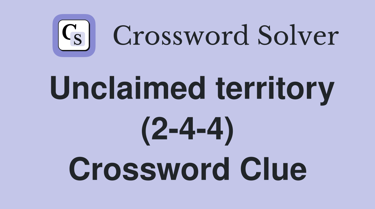 Unclaimed territory (2-4-4) Crossword Clue