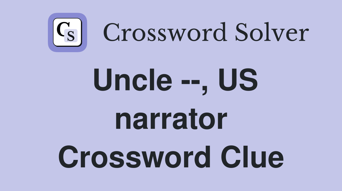 Uncle --, US narrator Crossword Clue