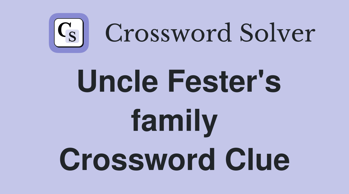 Uncle Fester's family Crossword Clue