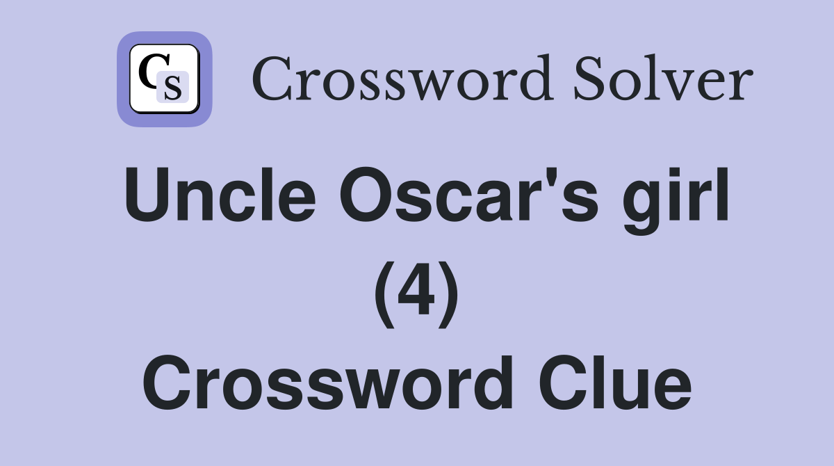 Uncle Oscar's girl (4) Crossword Clue