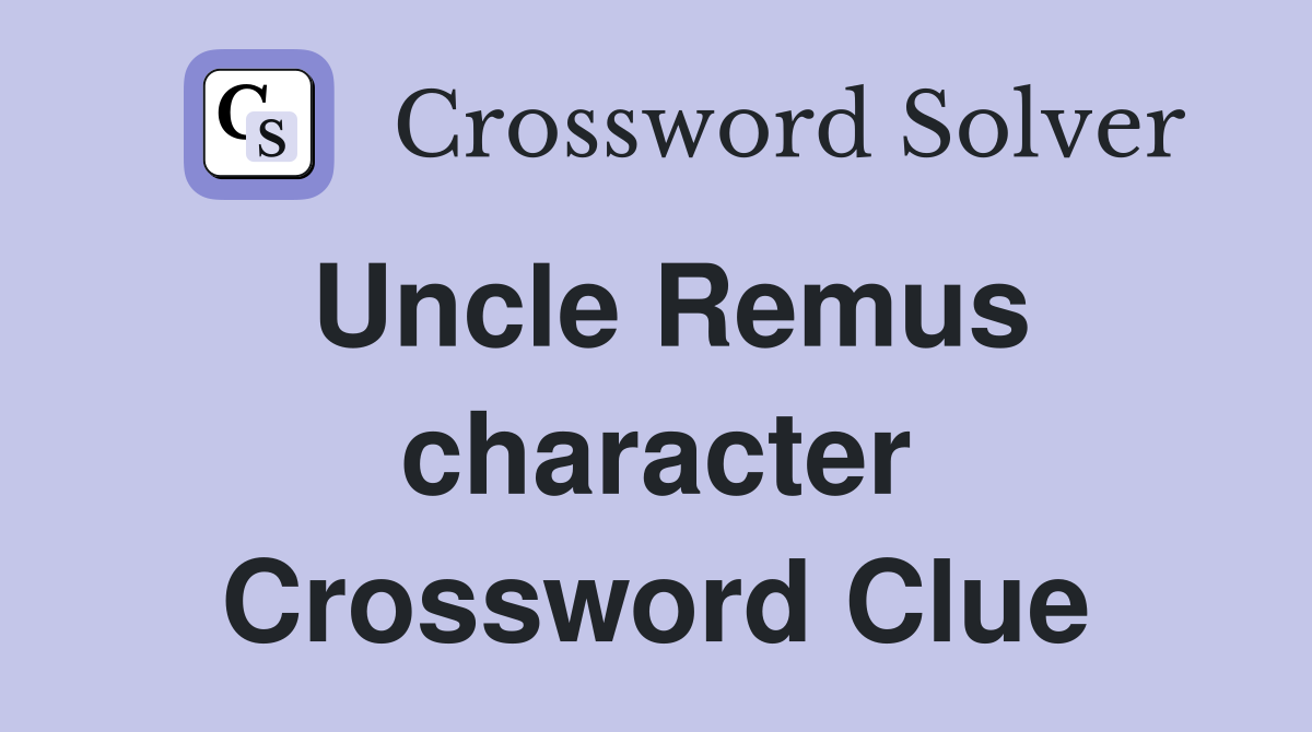 Uncle Remus character Crossword Clue