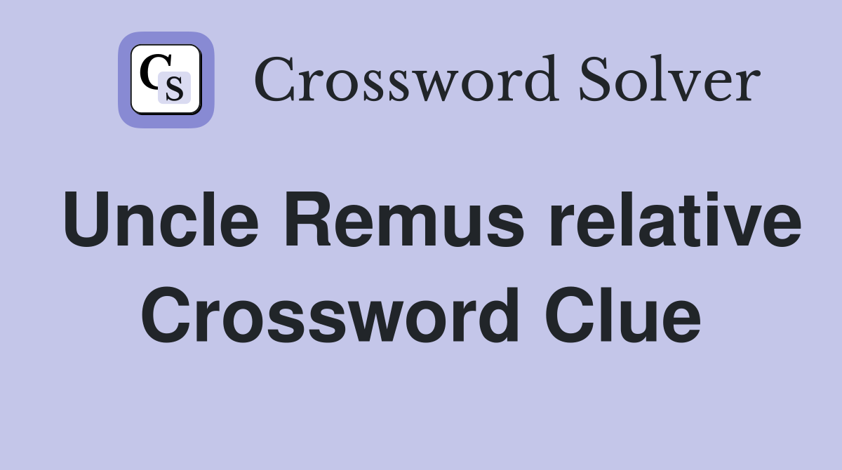 Uncle Remus relative Crossword Clue
