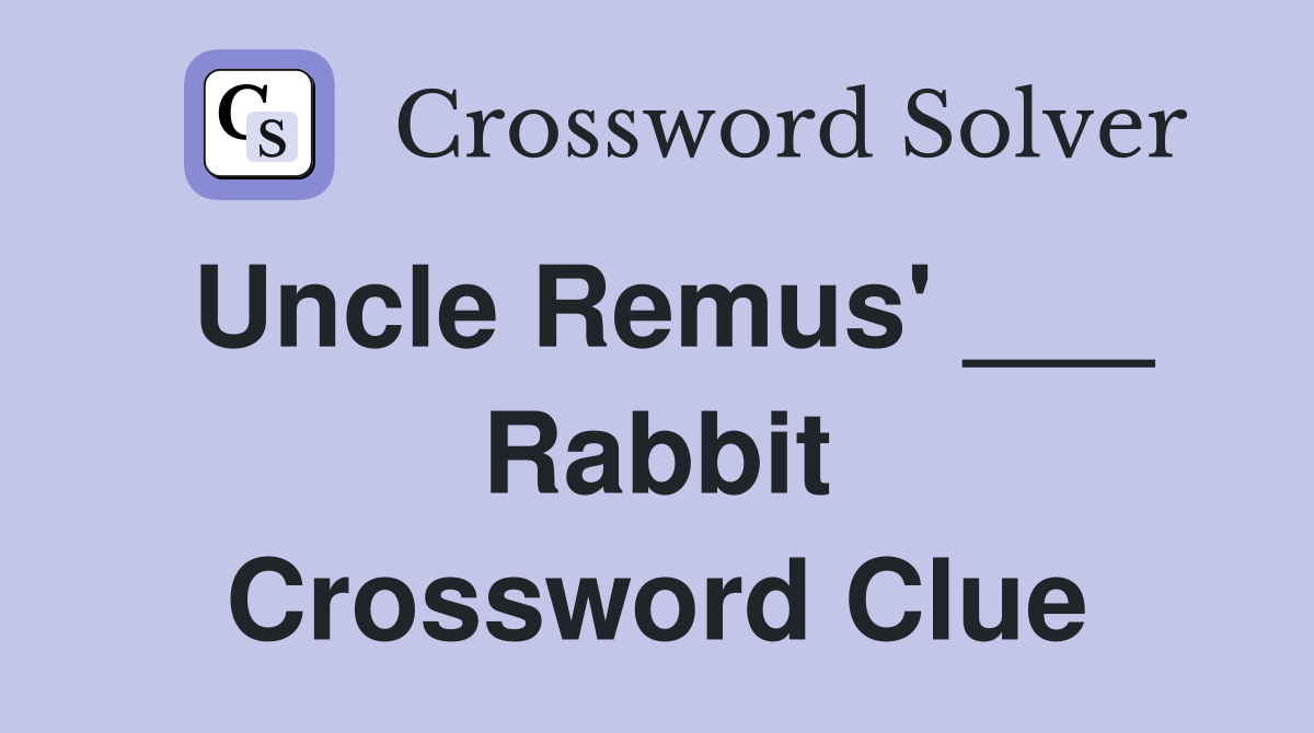 Uncle Remus' ___ Rabbit Crossword Clue