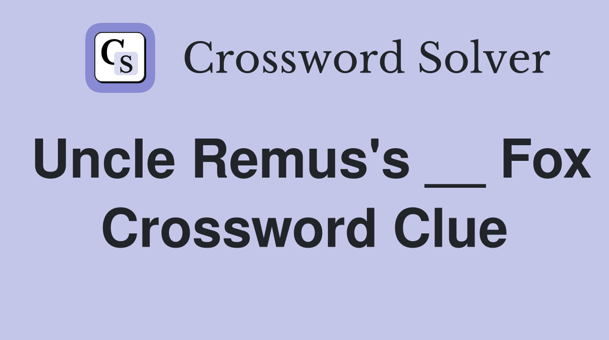 Uncle Remus's __ Fox Crossword Clue