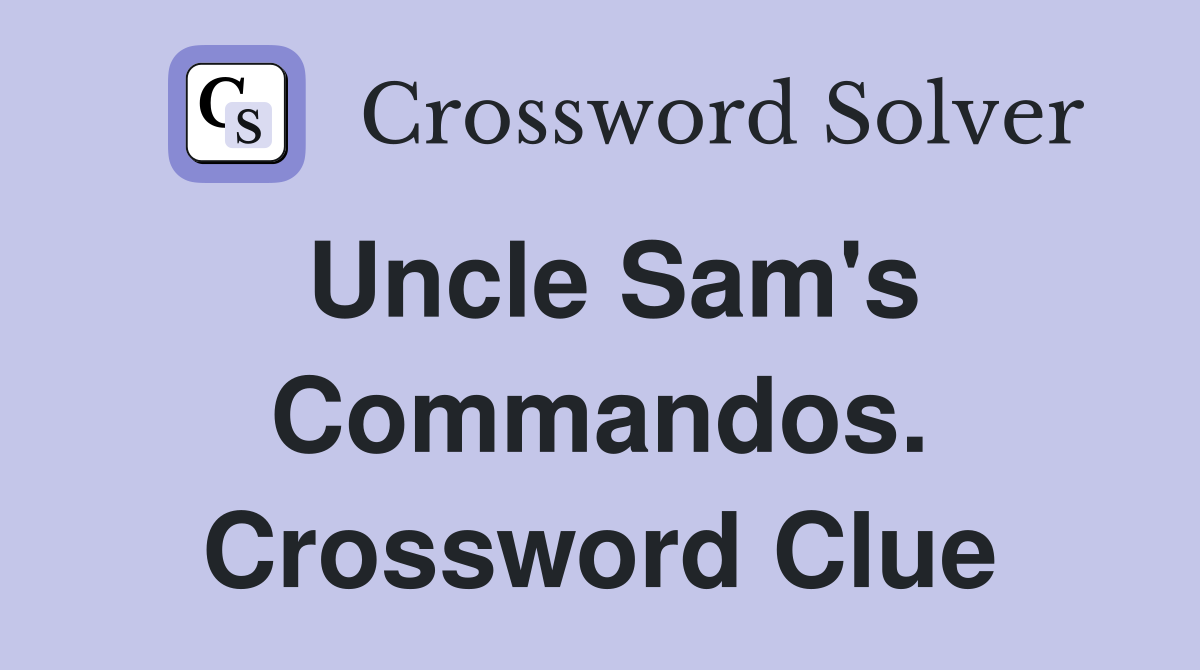 Uncle Sam's Commandos. Crossword Clue